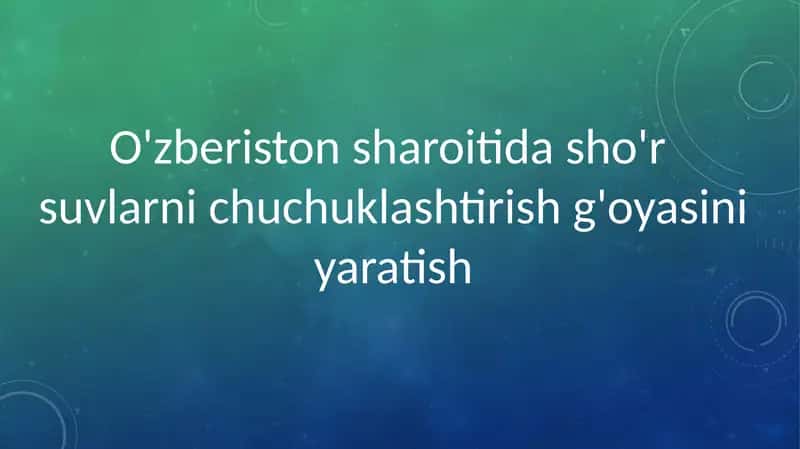 O'zberiston sharoiti sho'r suvlarni chuchuklashtirish
