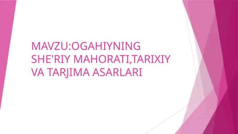 OGAHIYNING SHE'RIY MAHORATI,TARIXIY VA TARJIMA ASARLARI