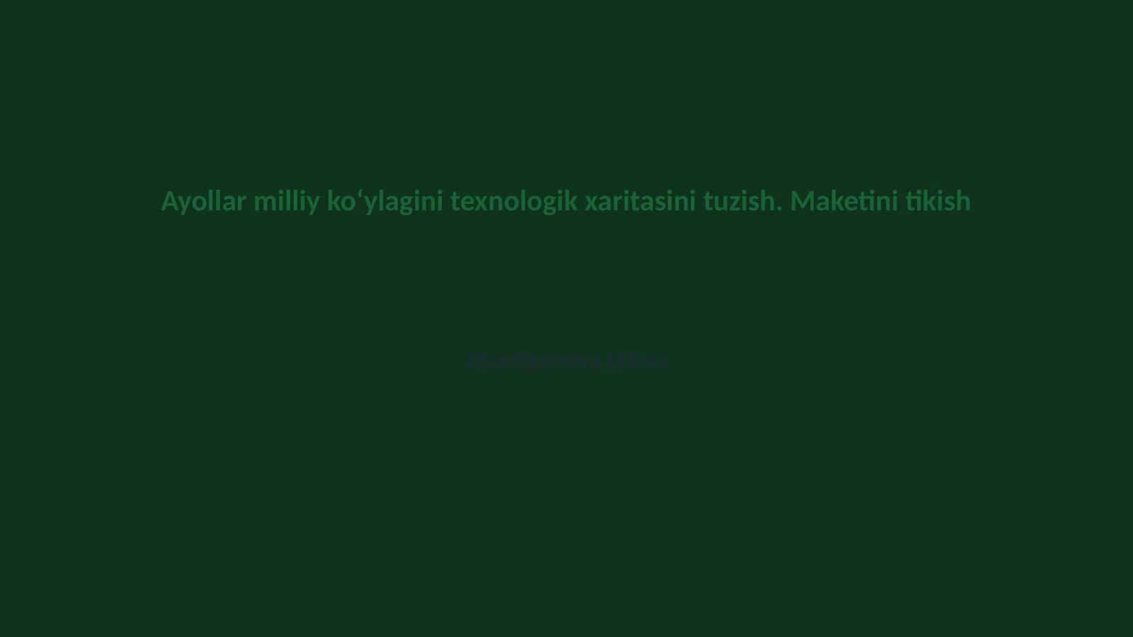Ayollar milliy koʻylagini texnologik xaritasini tuzish. Maketini tikish