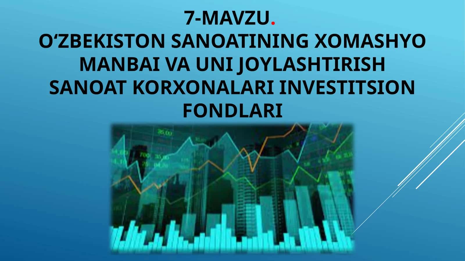 7-mavzu.O‘zbekiston sanoatining xomashyo manbai va uni joylashtirish