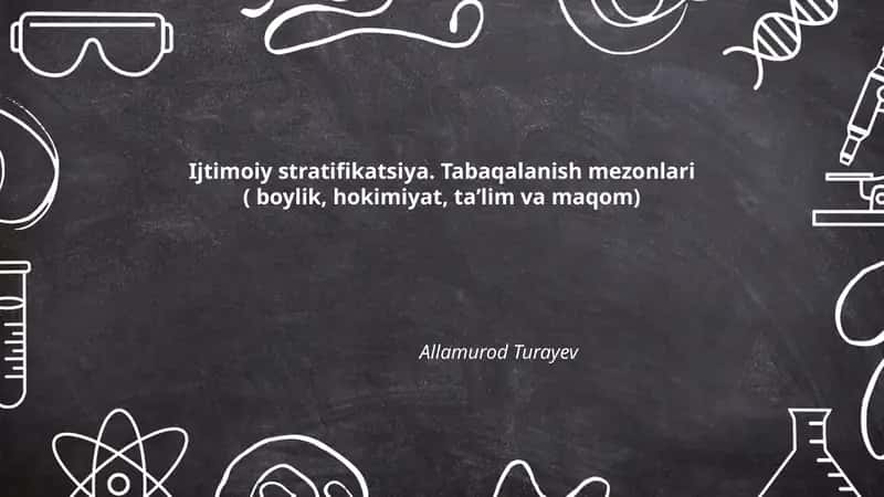Ijtimoiy stratifikatsiya. Tabaqalanish mezonlari ( boylik, hokimiyat, taʼlim va maqom) by Allamurod Turayev