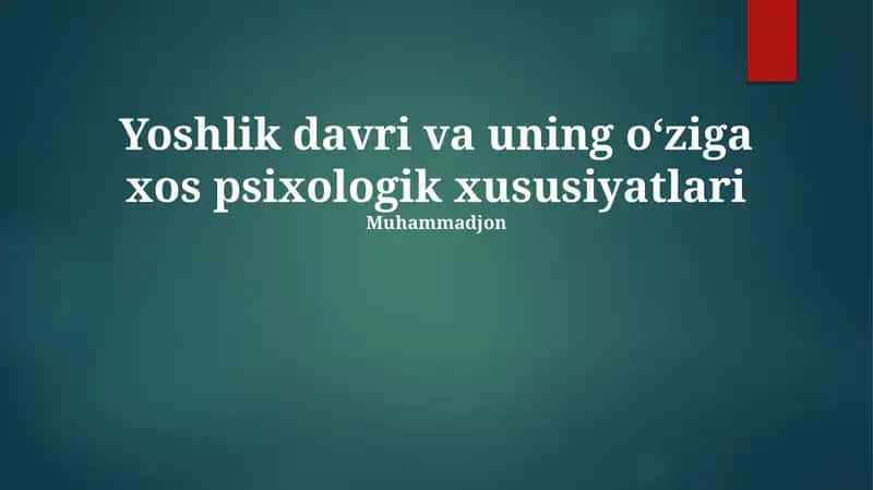 Yoshlik davri va uning oʻziga xos psixologik xususiyatlari