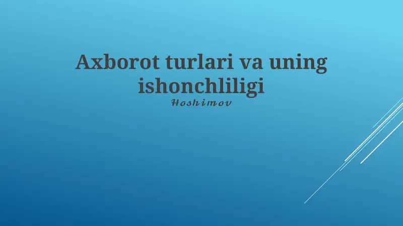 Axborot turlari va uning ishonchliligi