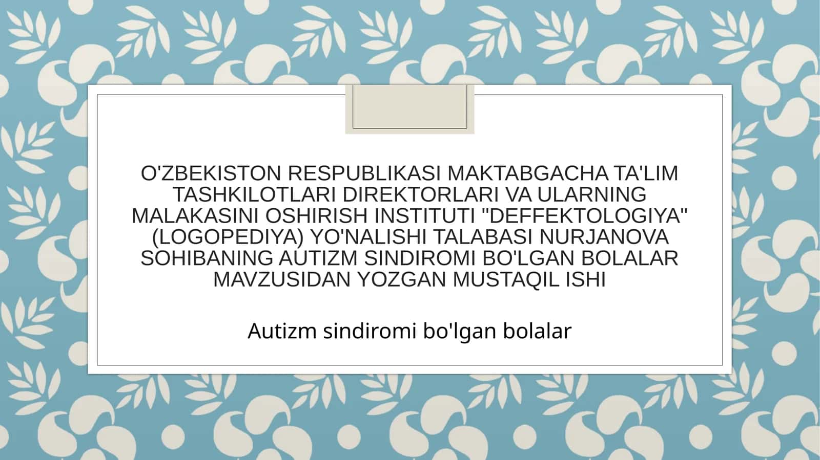 AUTIZM SINDIROMI BO'LGAN BOLALAR