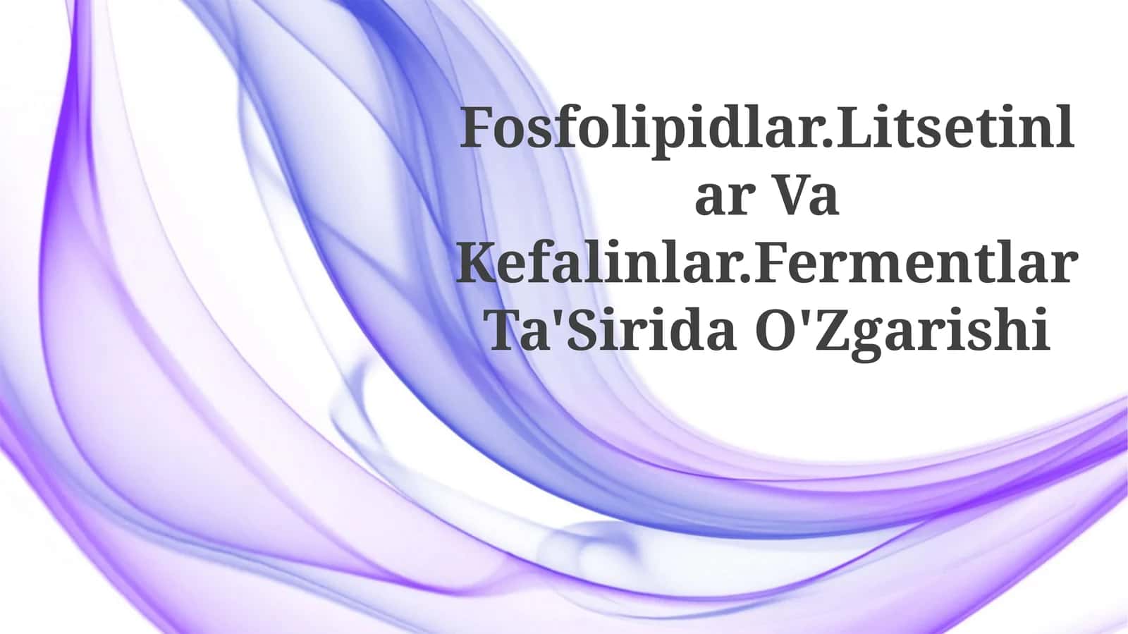 Fosfolipidlar.Litsetinlar Va Kefalinlar.FermentlarTa'SiridaO'Zgarishi