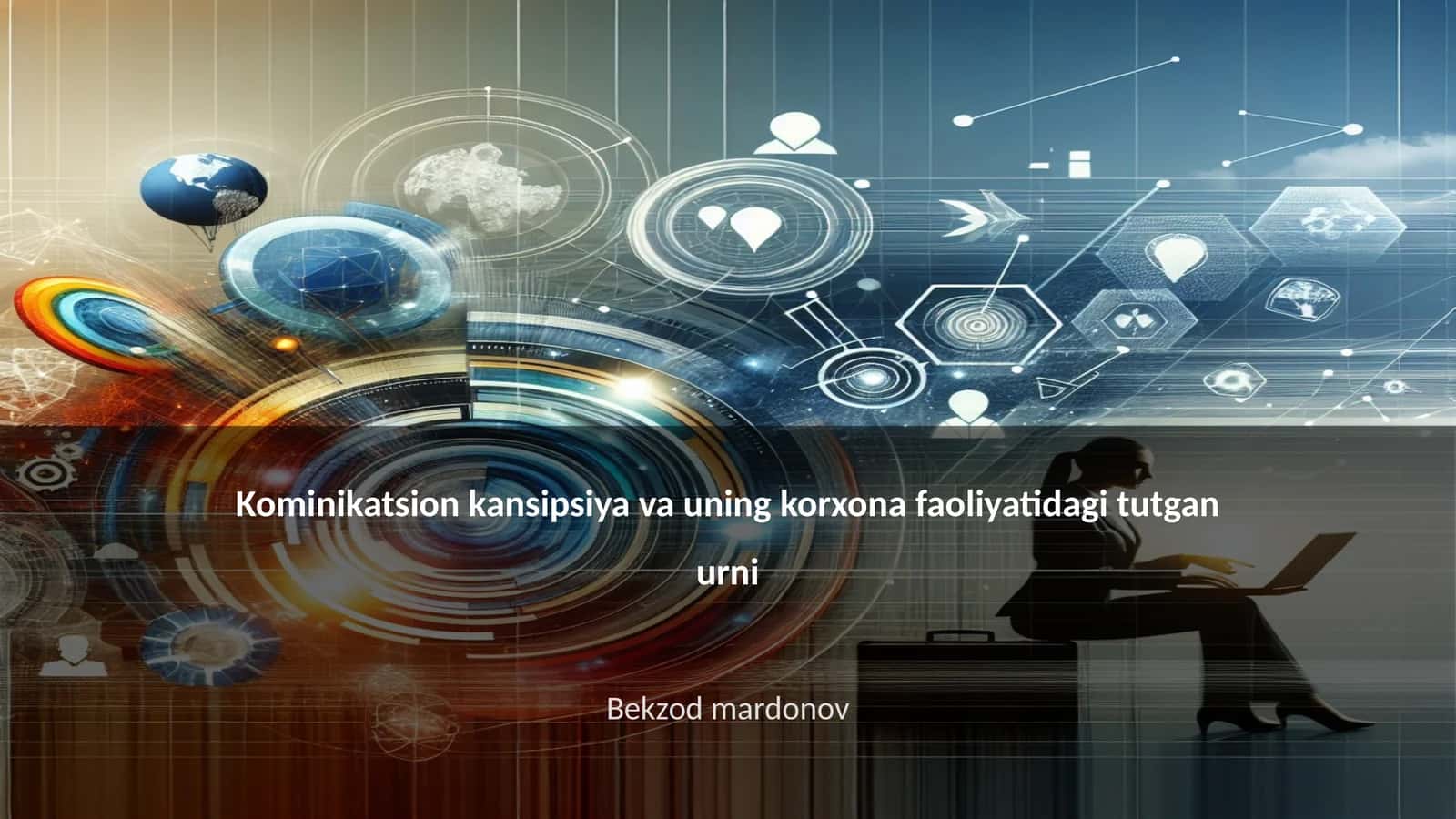 Kominikatsion kansipsiya va uning korxona faoliyatidagi tutgan urni