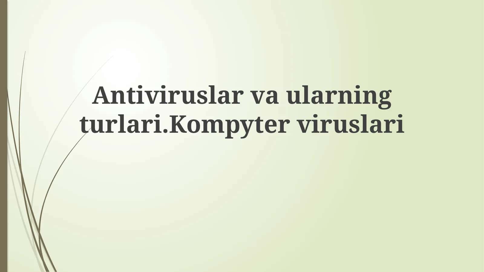 Antiviruslar va ularning turlari