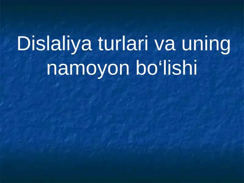Dislaliya turlari va uning namoyon bo‘lishi