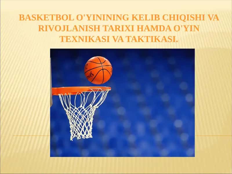 Basketbol o'yinining kelib chiqishi va rivojlanishi tarixi
