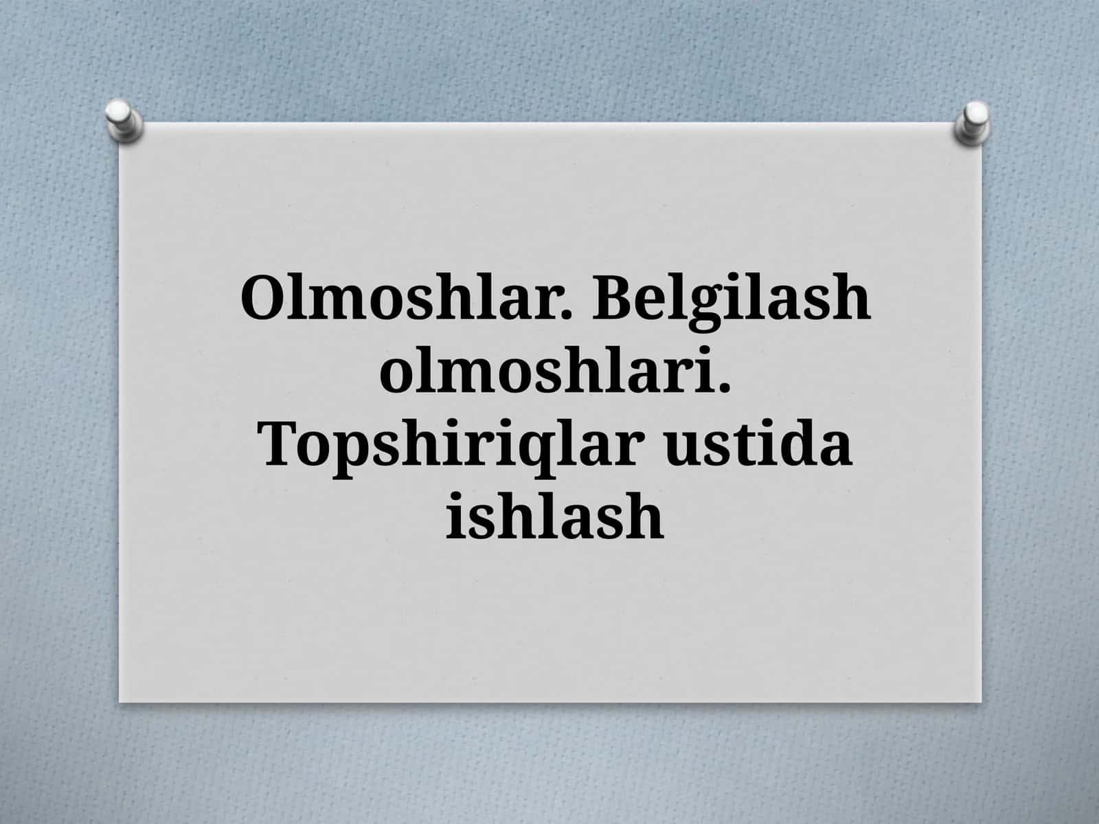 Olmoshlar.Belgilasholmoshlari.Topshiriqlarustidaishlash