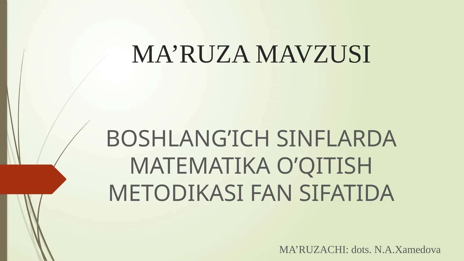 BOSHLANGICH SINFLARDA MATEMATIKA O’QITISH METODIKASI FAN SIFATIDA