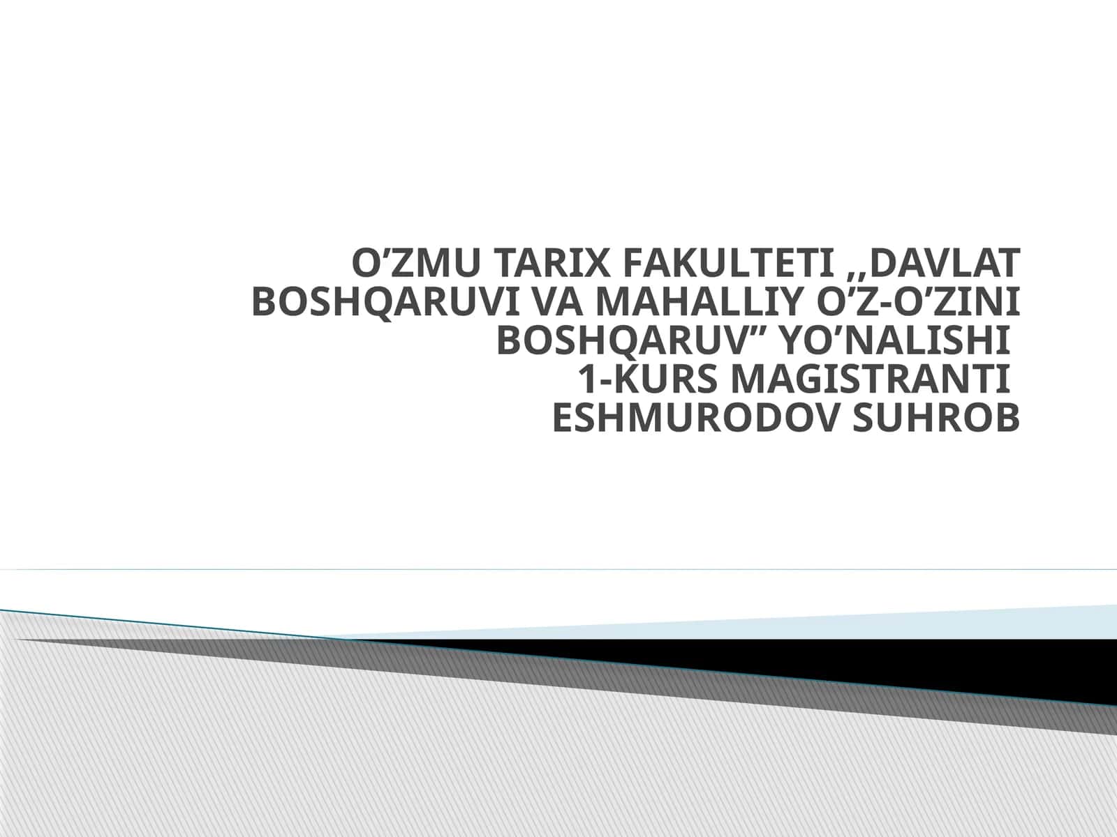 DAVLAT BOSHQARUVI VA MAHALLIY O’Z-O’ZINI BOSHQARUV’’ YO’NALISHI1-KURS MAGISTRANTIESHMURODOV SUHROB
