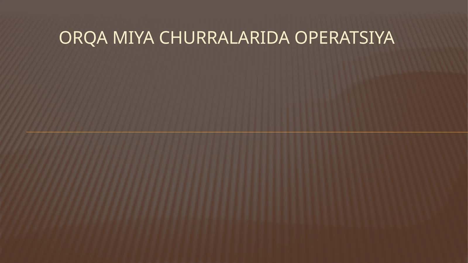 ORQA MIYA CHURRALARIDA OPERATSIYA