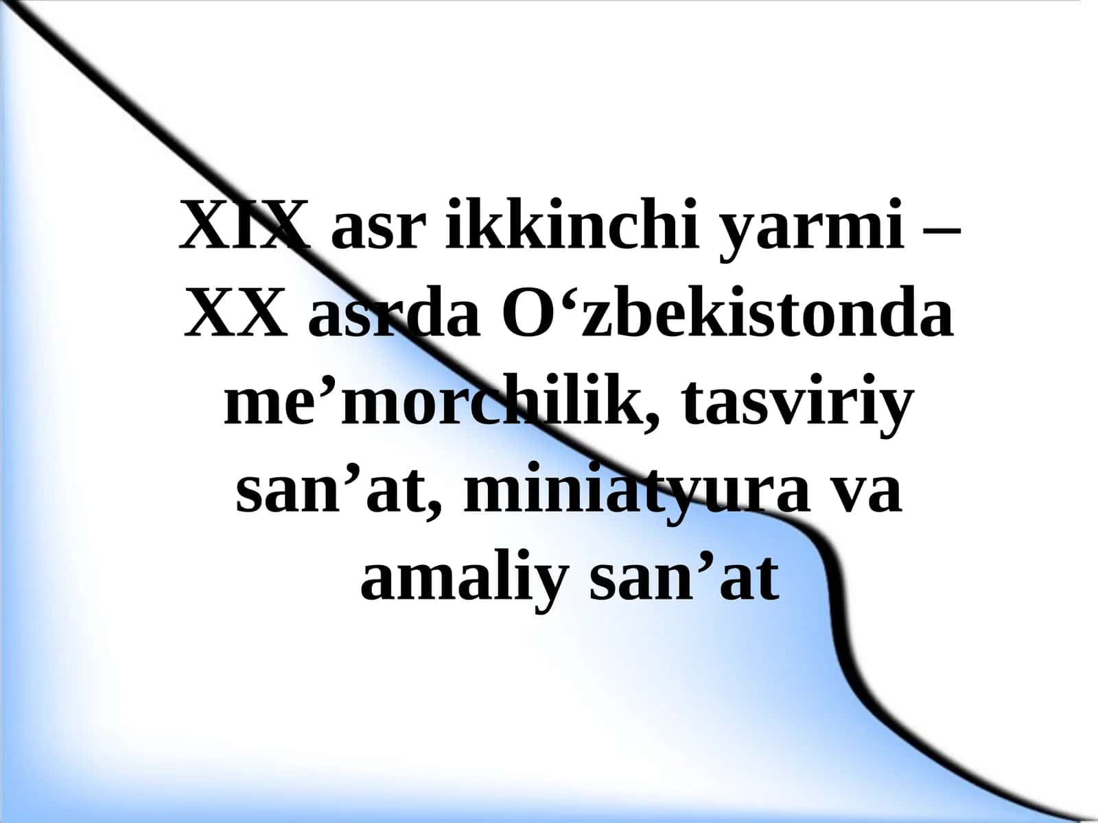XIX asrning ikkinchi yarmi – XX asr O‘zbekistonda me’morchilik, tasviriy san’at, miniatyura va amaliy san’at