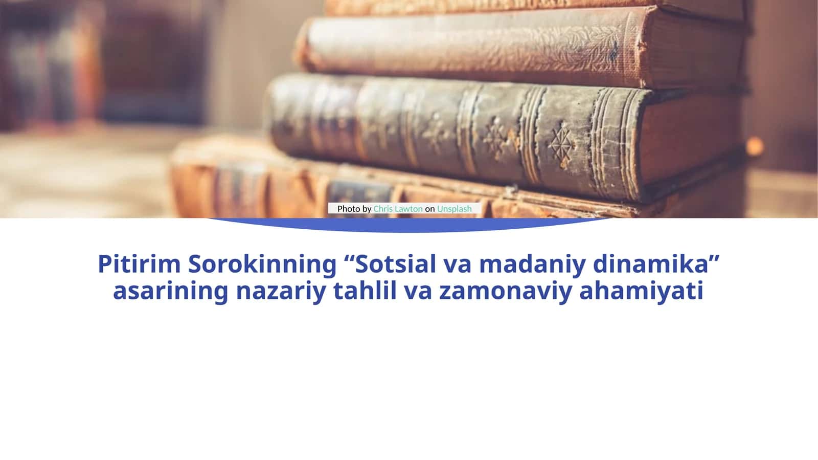 Pitirim Sorokinning “Sotsial va madaniy dinamika” asarining nazariy tahlil va zamonaviy ahamiyati