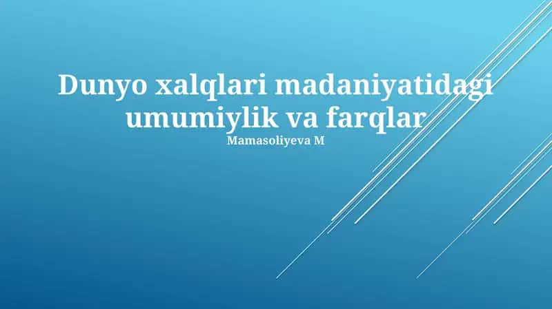 Dunyo xalqlari madaniyatidagi umumiylik va farqlar