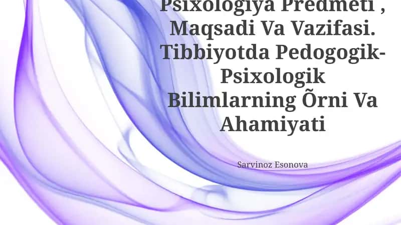 Pedogogika Va Psixologiya Predmeti, Maqsadi Va Vazifasi. Tibbiyotda Pedogogik-Psixologik Bilimlarning Õrni Va Ahamiyati