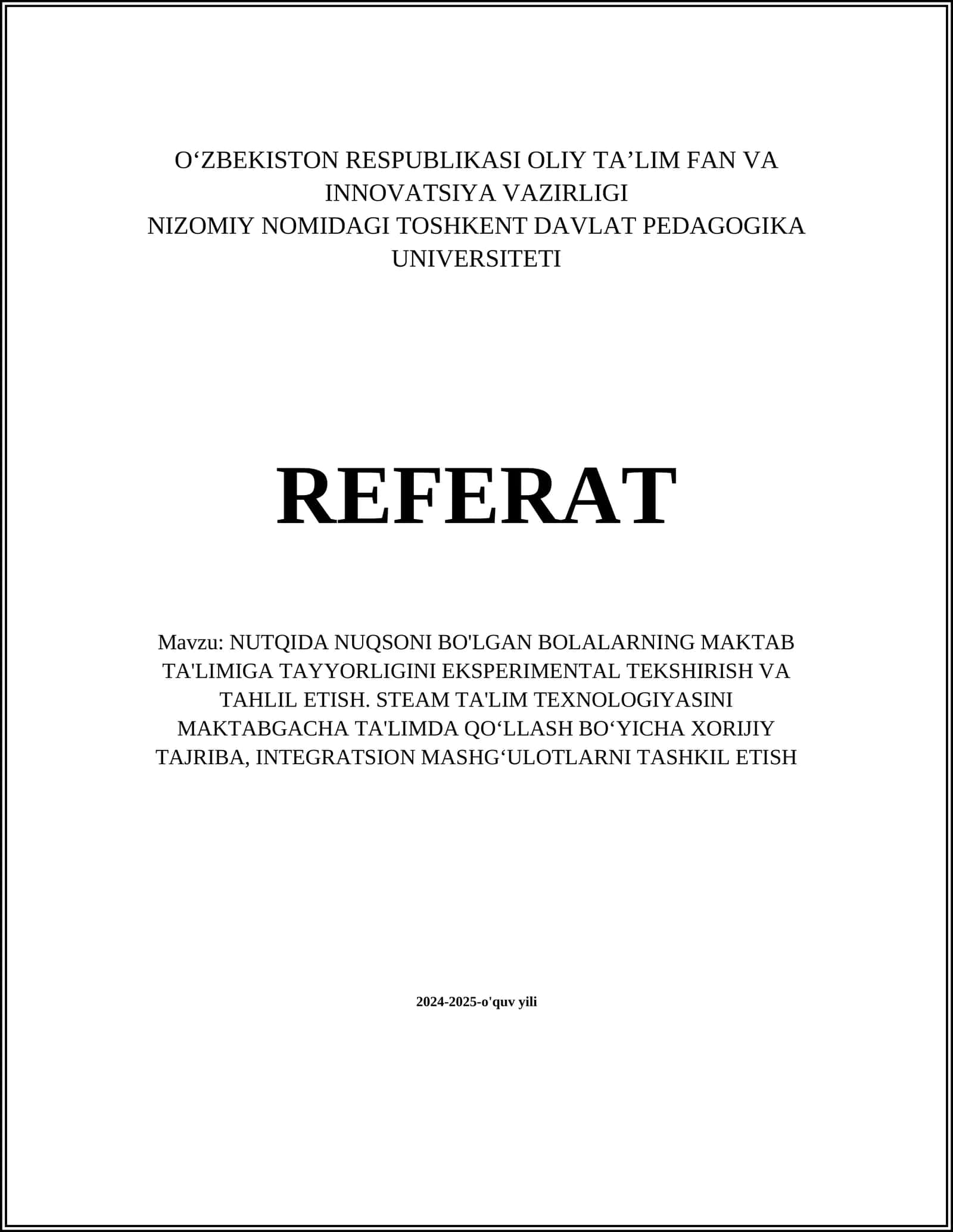 NUTQIDA NUQSONI BO'LGAN BOLALARNING MAKTAB TA'LIMIGA TAYYORLIGINI EKSPERIMENTAL TEKSHIRISH VA TAHLIL ETISH. STEAM TA'LIM TEXNOLOGIYASINI MAKTABGACHA TA'LIMDA QO‘LLASH BO‘YICHA XORIJIY TAJRIBA, INTEGRATSION MASHG‘ULOTLARNI TASHKIL ETISH