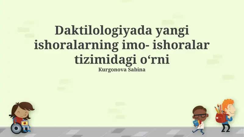Daktilologiyada yangi ishoralarning imo- ishoralar tizimidagi oʻrni