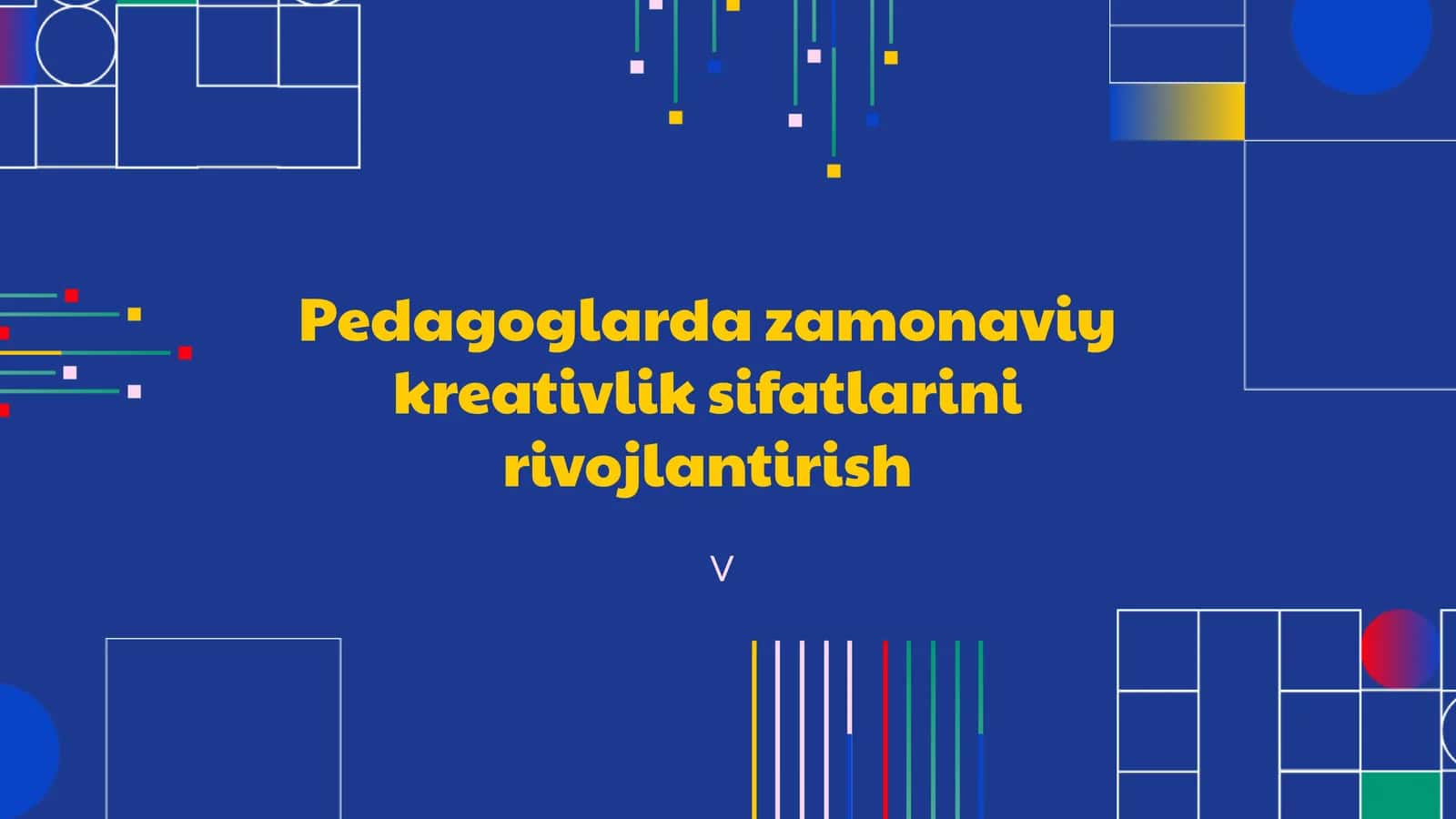 Pedagoglarda zamonaviy kreativlik sifatlarini rivojlantirish