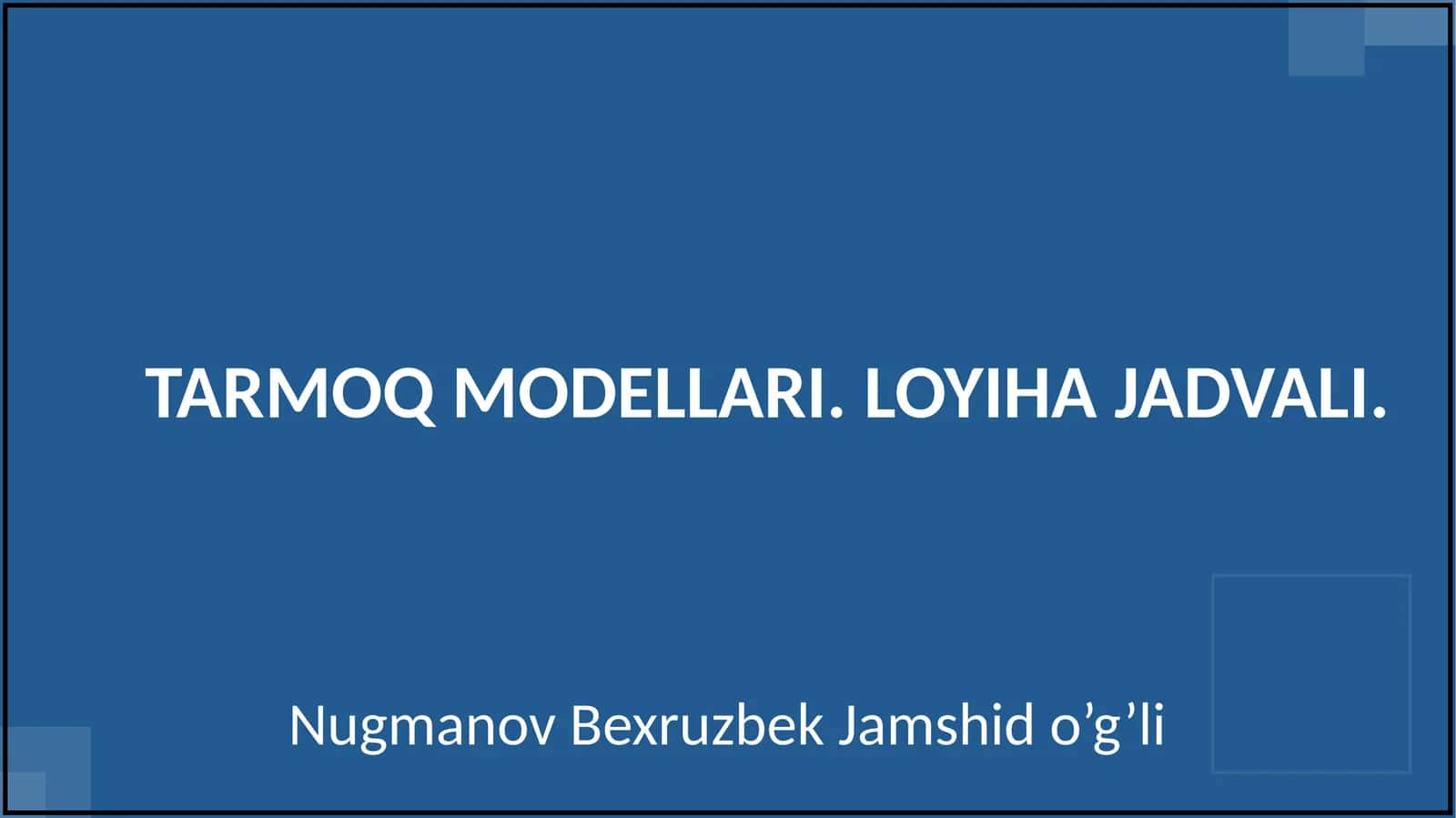TARMOQ MODELLARI. LOYIHA JADVALI