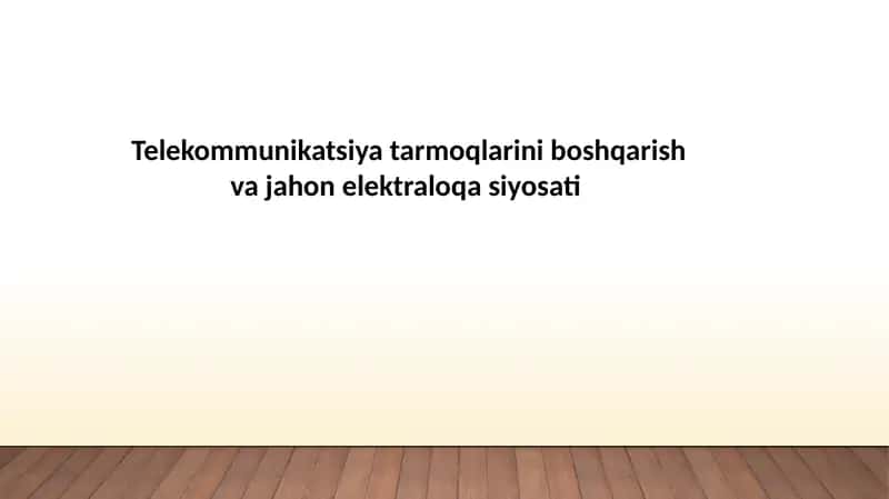 Telekommunikatsiya tarmoqlarini boshqarish va jahon elektraloqa siyosati