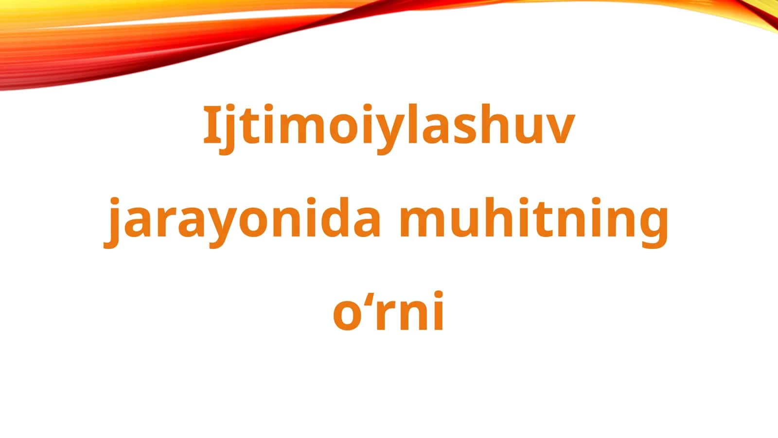 Ijtimoiylashuv jarayonida muhitning o‘rni