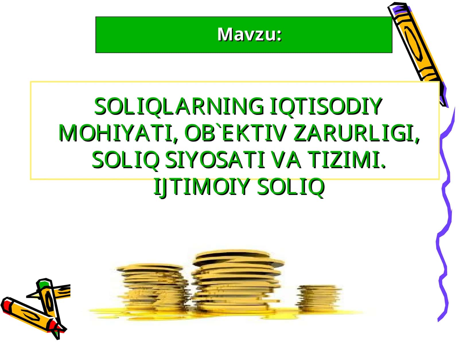 SOLIQLARNING IQTISODIY MOHIYATI, OB`EKTIV ZARURLIGI,SOLIQ SIYOSATI VA TIZIMI. IJTIMOIY SOLIQ