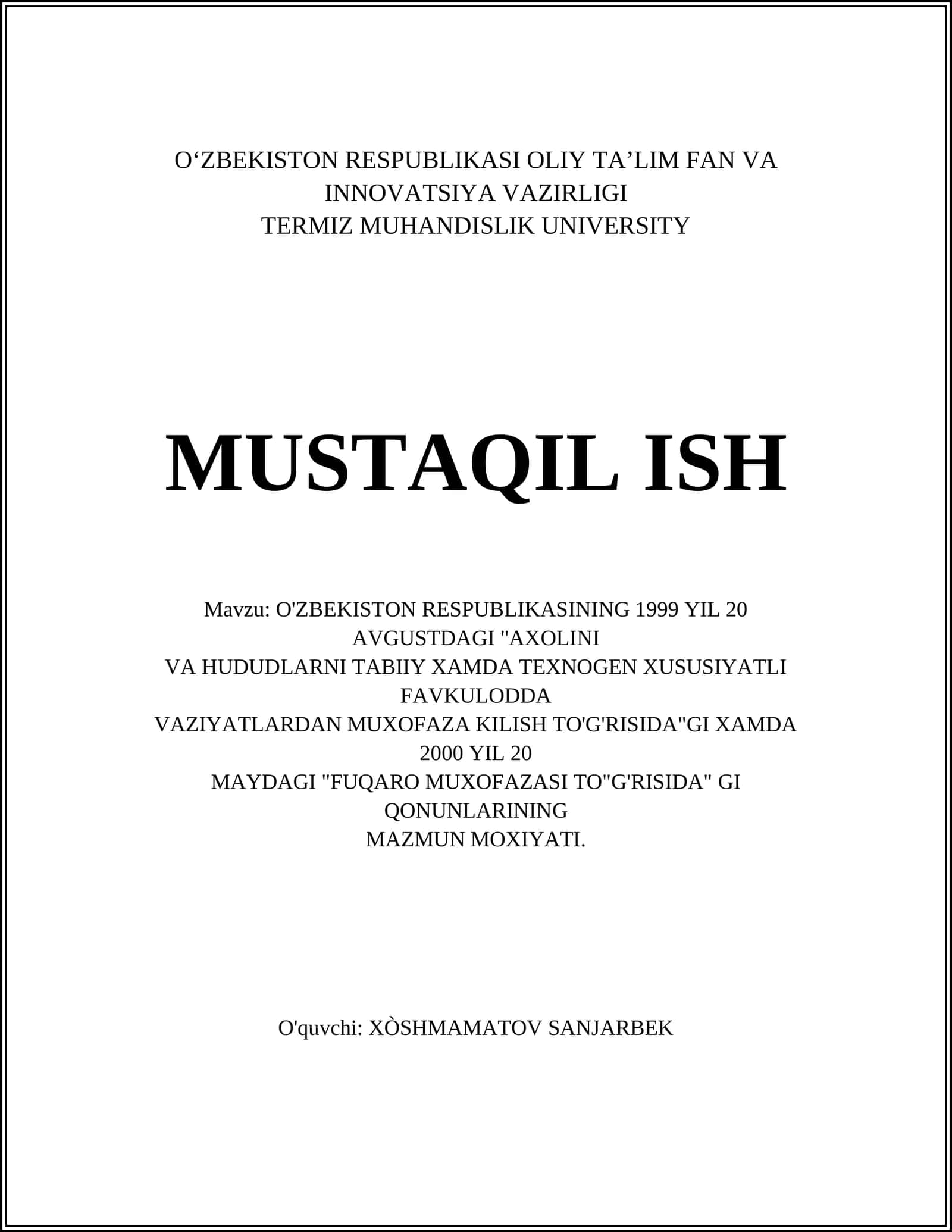 O'ZBEKISTON RESPUBLIKASINING 1999 YIL 20 AVGUSTDAGI "AXOLINI VA HUDUDLARNI TABIIY XAMDA TEXNOGEN XUSUSIYATLI FAVKULODDA VAZIYATLARDAN MUXOFAZA KILISH TO'G'RISIDA"GI XAMDA 2000 YIL 20 MAYDAGI "FUQARO MUXOFAZASI TO"G'RISIDA" GI QONUNLARINING MAZMUN MOXIYATI