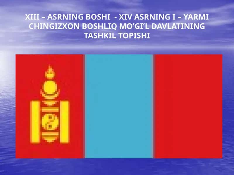 XIII – ASRNING BOSHI - XIV ASRNING I – YARMI CHINGIZXON BOSHLIQ MO’GI’L DAVLATINING TASHKIL TOPISHI