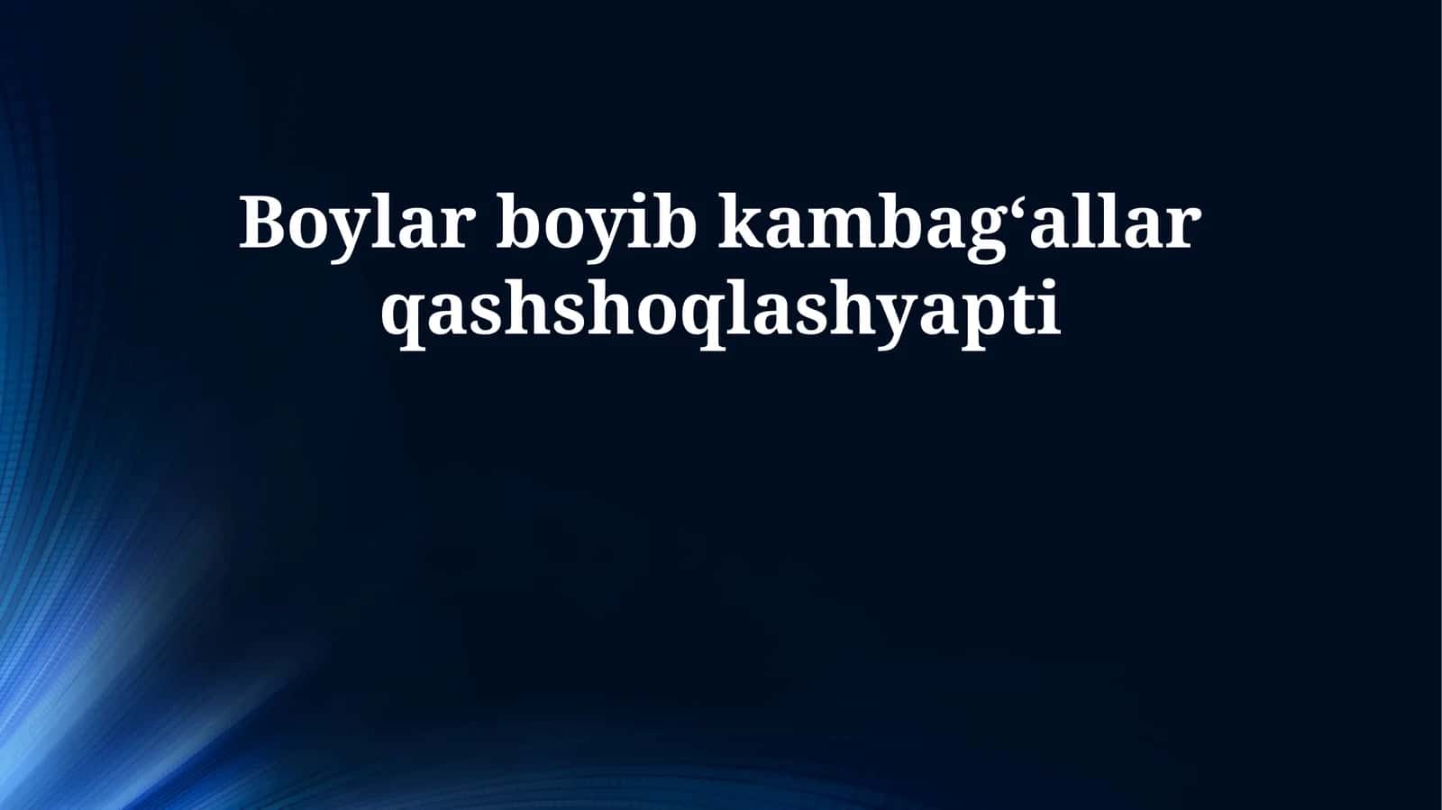 Boylar boyib kambagʻallar qashshoqlashyapti