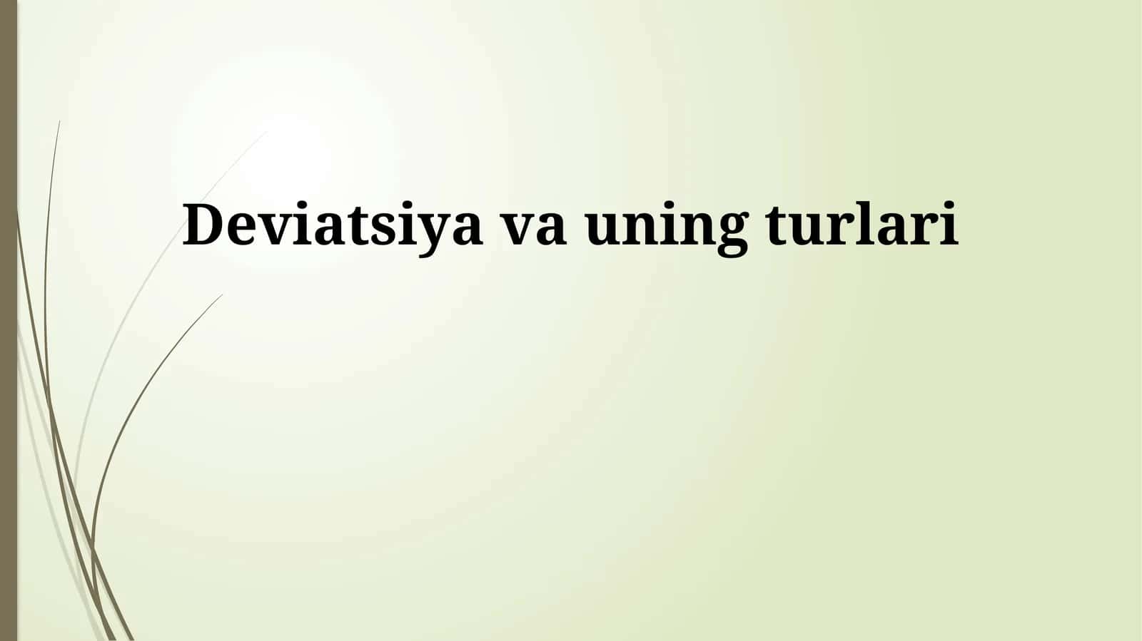 Deviatsiya va uning turlari