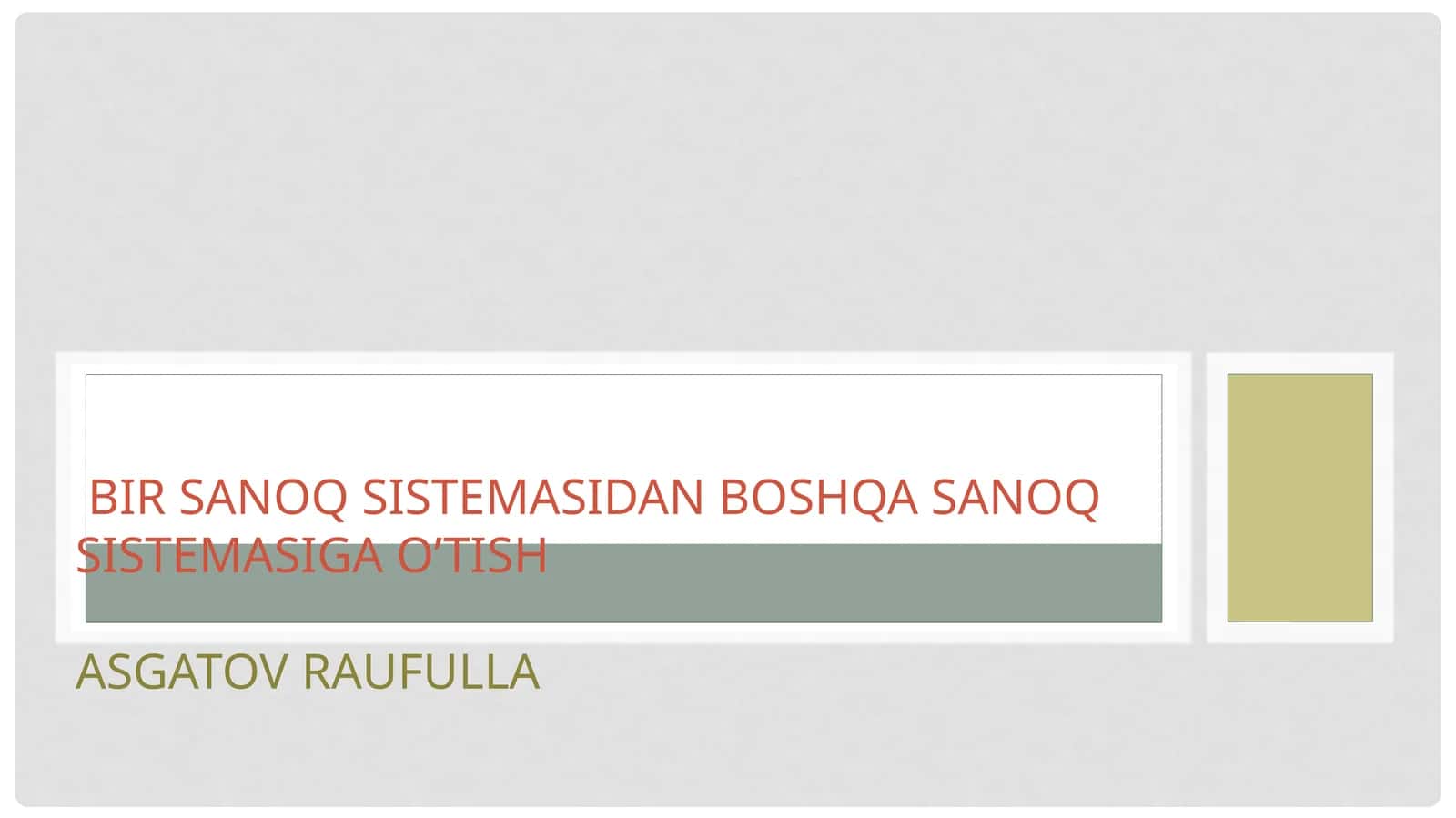 Birsanoqsistemasidanboshqasanoqsistemasigao’tishasgatovraufulla