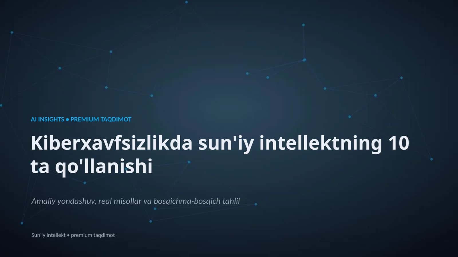 Kiberxavfsizlikda sun'iy intellektning 10 ta qo'llanishi
