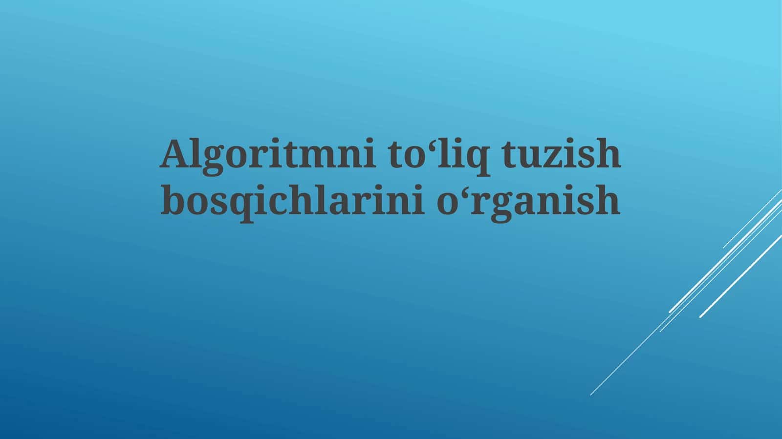 Algoritmni toʻliq tuzish bosqichlari