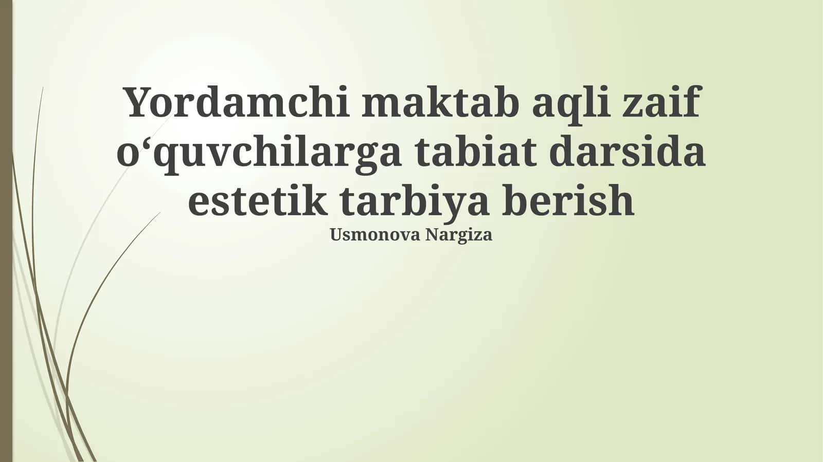 Yordamchi maktab aqli zaif o‘quvchilarga tabiat darsida estetik tarbiya berish