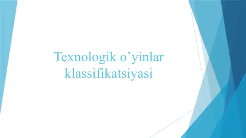 Texnologik o‘yinlar klassifikatsiyasi