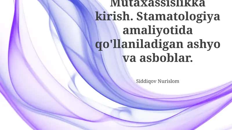 Stomatologik amaliyotda qo‘llaniladigan asboblar