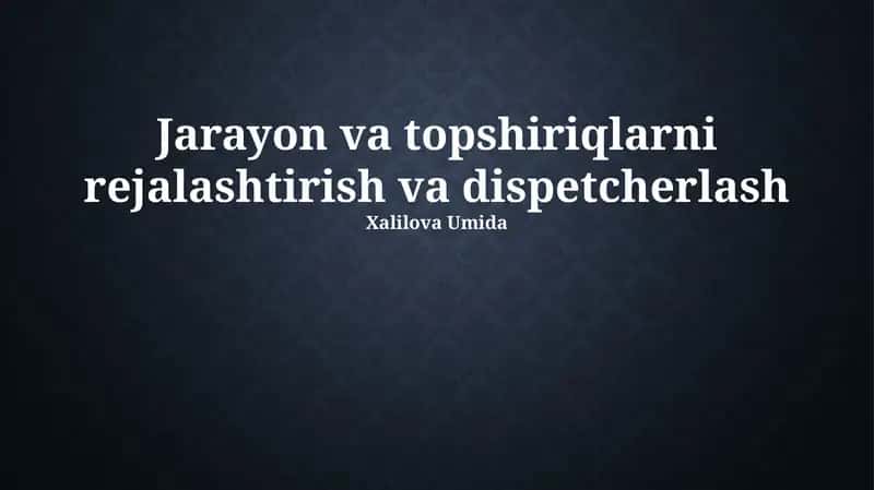 Jarayon va topshiriqlarni rejalashtirish va dispetcherlash