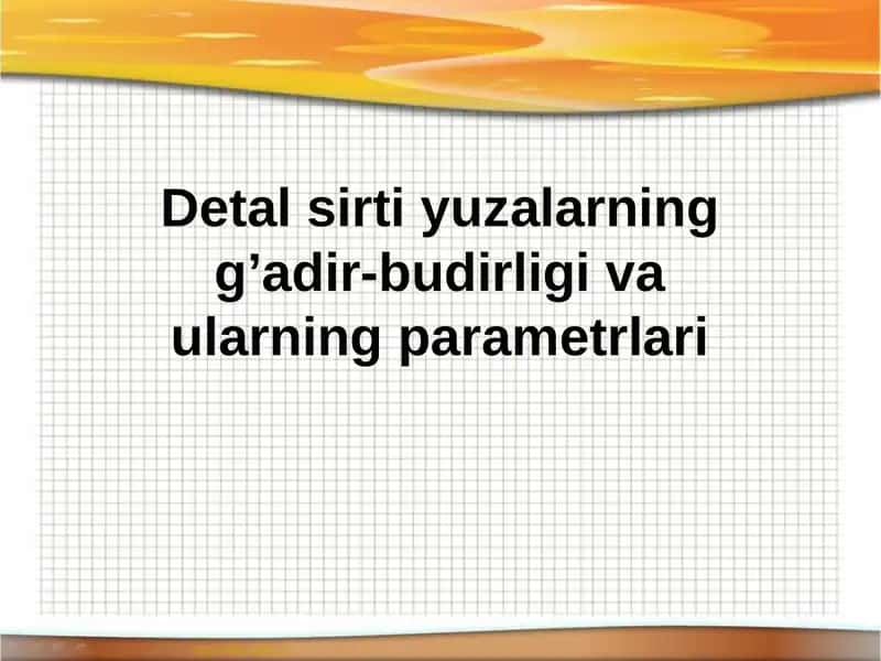 Detal sirti yuzalarning g’adir-budirligi vaularning parametrlari
