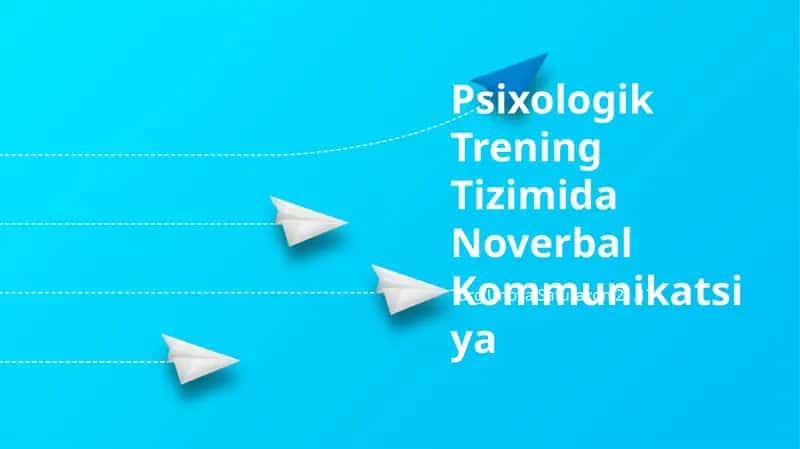 Psixologik Trening Tizimida Noverbal Kommunikatsiya