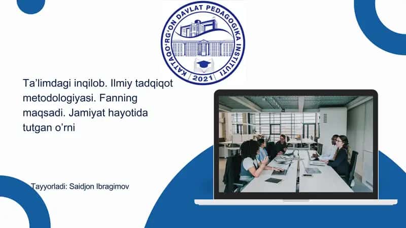 Ta’limdagi inqilob. Ilmiy tadqiqot metodologiyasi. Fanning maqsadi. Jamiyat hayotida tutgan o’rni