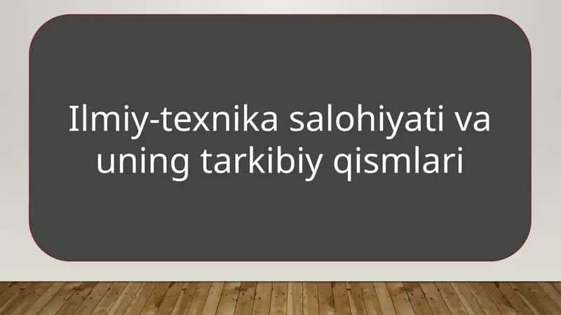 Ilmiy-texnikasalohiyati va uning tarkibiy qismlari
