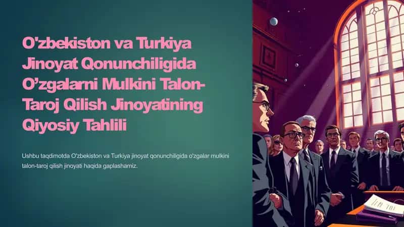 O'zbekiston va Turkiya Jinoyat Qonunchiligida O’zgalarni Mulkini Talon-Taroj Qilish Jinoyatining Qiyosiy Tahlili