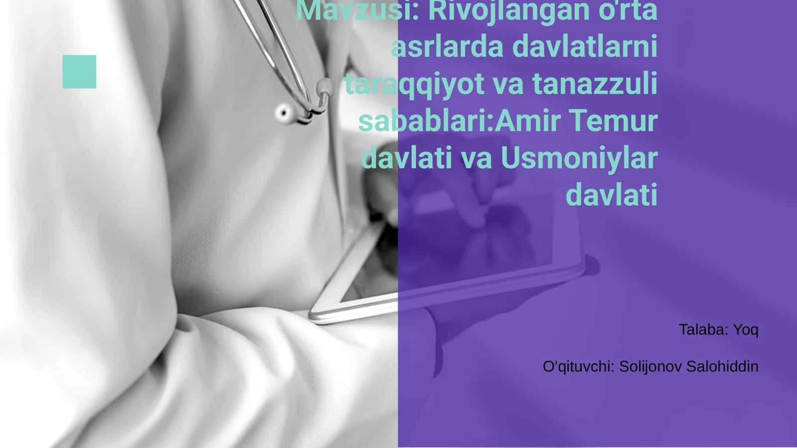 Rivojlangan o'rta asrlarda davlatlarni taraqqiyot va tanazzuli sabablari:Amir Temur davlati va Usmoniylar davlati