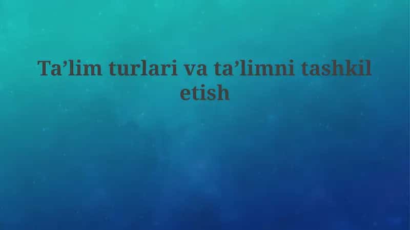 Taʼlim turlari va shakllari