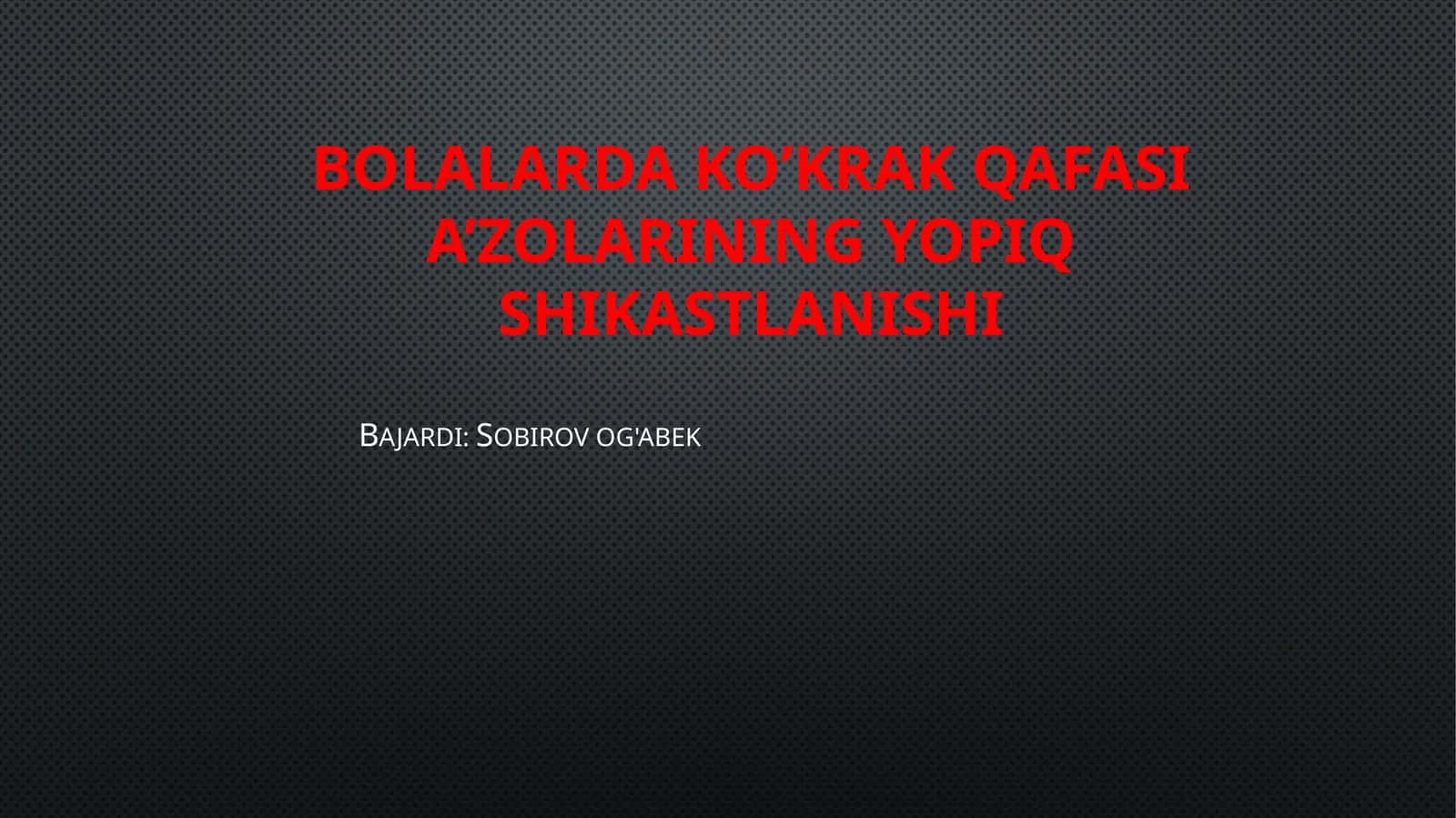 BOLALARDA KO’KRAK QAFASI A’ZOLARINING YOPIQ SHIKASTLANISHI
