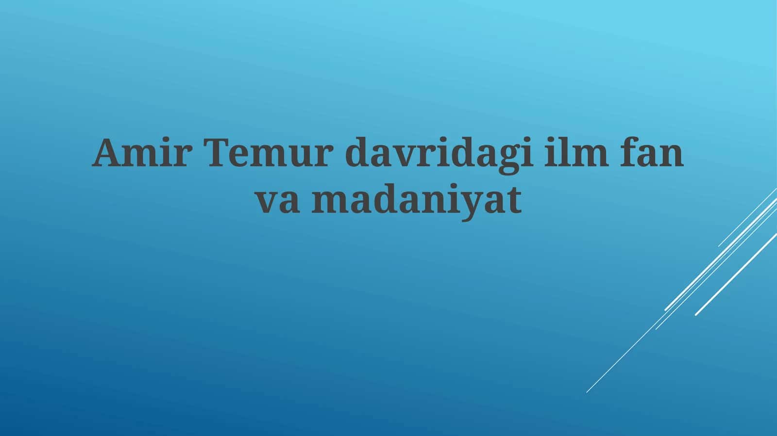 Amir Temur davridagi Ilm fan va madaniyat