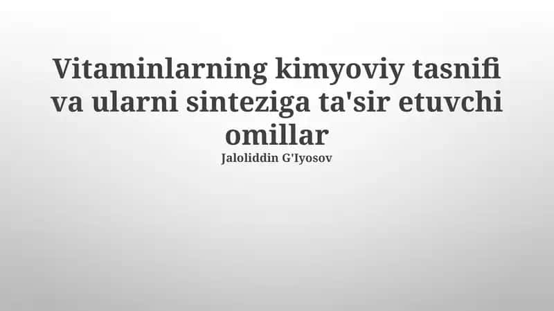 Vitaminlarning kimyoviy tasnifi va ularni sinteziga ta'sir etuvchi omillar
