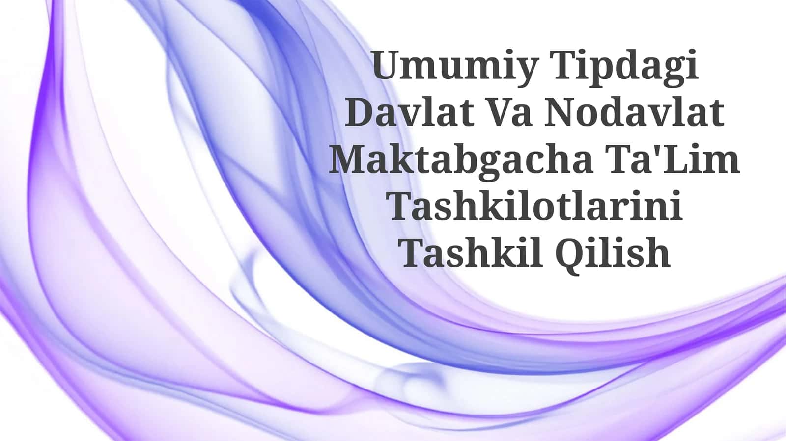 Umumiy Tipdagi Davlat Va Nodavlat Maktabgacha Ta'lim TashkilotlariniTashkilQilish